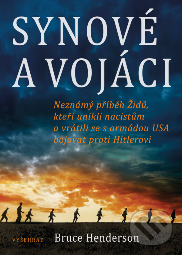 E-kniha: Synové a vojáci (Bruce Henderson). Vyšehrad, 2019 E-kniha: Synové a vojáci (Bruce Henderson). Vyšehrad, 2019