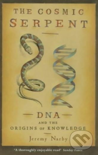 Kniha: The Cosmic Serpent (Jeremy Narby). W&N, 1999 Kniha: The Cosmic Serpent (Jeremy Narby). W&N, 1999