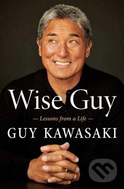Kniha: Wise Guy (Guy Kawasaki). Portfolio, 2019 Kniha: Wise Guy (Guy Kawasaki). Portfolio, 2019
