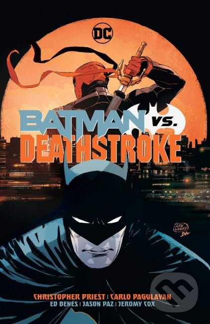 Kniha: Batman vs. Deathstroke (Christopher Priest a Diogenes Neves). DC Comics, 2019 Kniha: Batman vs. Deathstroke (Christopher Priest a Diogenes Neves). DC Comics, 2019