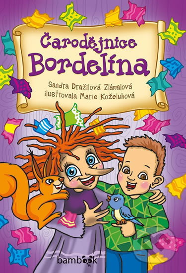 Kniha: Čarodějnice Bordelína (Sandra Dražilová Zlámalová). Bambook, 2019 Kniha: Čarodějnice Bordelína (Sandra Dražilová Zlámalová). Bambook, 2019