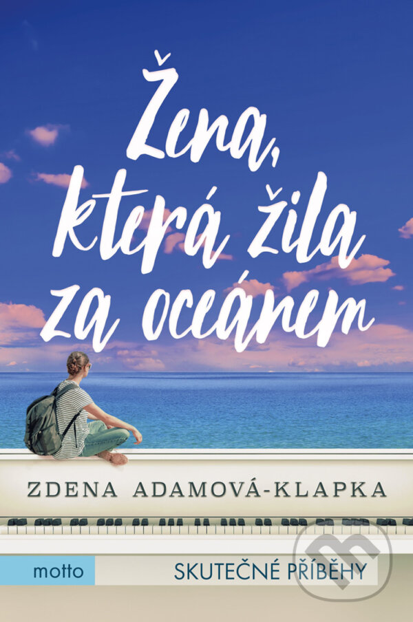 E-kniha: Žena, která žila za oceánem (Zdena Adamová Klapková). Motto, 2019 E-kniha: Žena, která žila za oceánem (Zdena Adamová Klapková). Motto, 2019