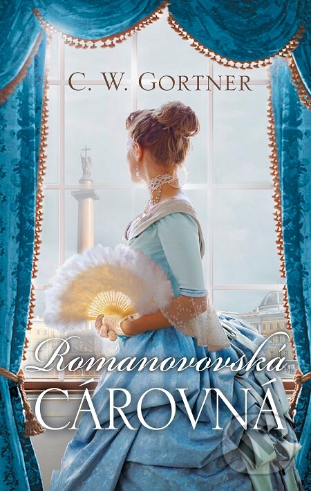 E-kniha: Romanovovská cárovná (C.W. Gortner). Slovart, 2019 E-kniha: Romanovovská cárovná (C.W. Gortner). Slovart, 2019