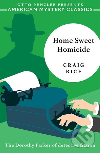 Kniha: Home Sweet Homicide (Craig Rice a Otto Penzler). Penzler, 2019 Kniha: Home Sweet Homicide (Craig Rice a Otto Penzler). Penzler, 2019
