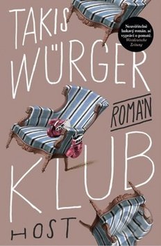 Kniha: Klub (Takis Würger). Host, 2019 Kniha: Klub (Takis Würger). Host, 2019