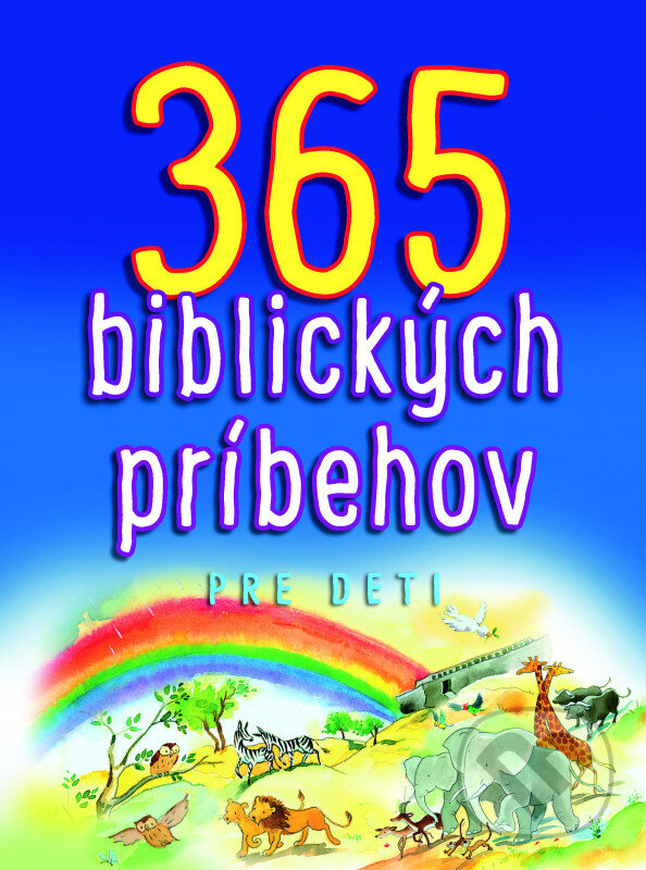 Kniha: 365 biblických príbehov pre deti (Sally Ann Wright). Spolok svätého Vojtecha, 2019 Kniha: 365 biblických príbehov pre deti (Sally Ann Wright). Spolok svätého Vojtecha, 2019
