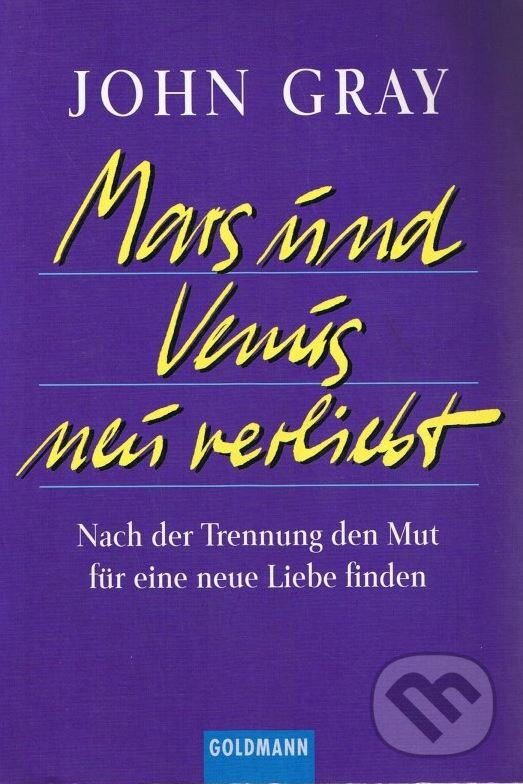 Kniha: Mars und Venus neu verliebt (John Gray). Goldmann Verlag, 2001 Kniha: Mars und Venus neu verliebt (John Gray). Goldmann Verlag, 2001