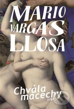 Kniha: Chvála macechy (Mario Vargas Llosa). Argo, 2019 Kniha: Chvála macechy (Mario Vargas Llosa). Argo, 2019