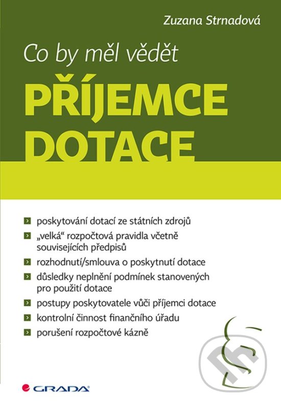 Kniha: Co by měl vědět příjemce dotace (Zuzana Strnadová). Grada, 2019 Kniha: Co by měl vědět příjemce dotace (Zuzana Strnadová). Grada, 2019