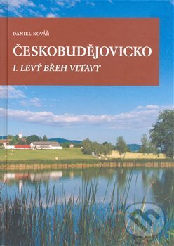 Kniha: Českobudějovicko I. (Daniel Kovář). Pavel Ševčík - VEDUTA, 2008 Kniha: Českobudějovicko I. (Daniel Kovář). Pavel Ševčík - VEDUTA, 2008