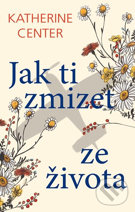 E-kniha: Jak ti zmizet ze života (Katherine Center). Domino, 2019 E-kniha: Jak ti zmizet ze života (Katherine Center). Domino, 2019