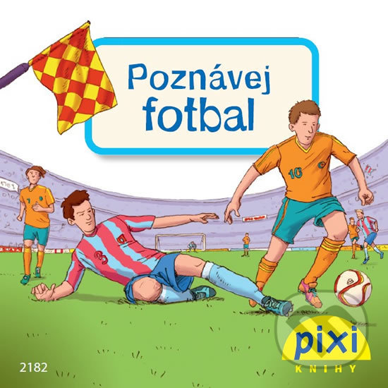 Kniha: Poznávej fotbal (Laura Leintz). Pixi knihy, 2018 Kniha: Poznávej fotbal (Laura Leintz). Pixi knihy, 2018