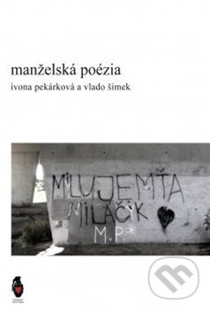 Kniha: Manželská poézia (Ivona Pekárková). Štengl Petr, 2019 Kniha: Manželská poézia (Ivona Pekárková). Štengl Petr, 2019