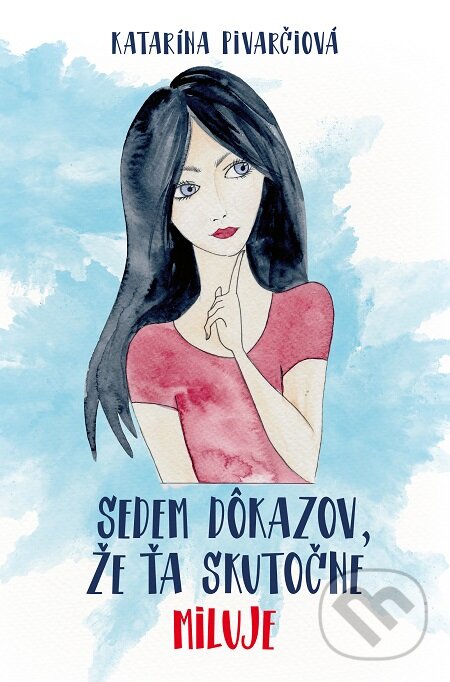 E-kniha: Sedem dôkazov, že ťa skutočne miluje (Katarína Pivarčiová). Slovenský spisovateľ, 2019 E-kniha: Sedem dôkazov, že ťa skutočne miluje (Katarína Pivarčiová). Slovenský spisovateľ, 2019