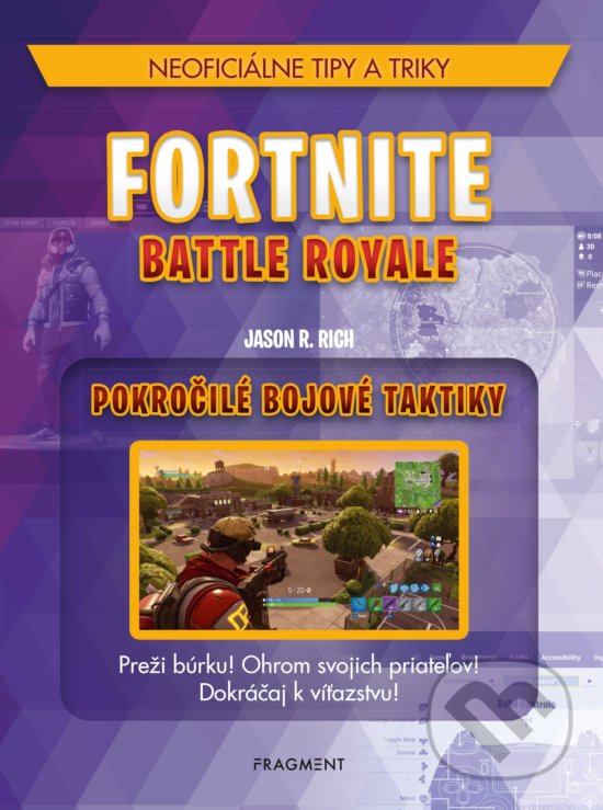 Kniha: Fortnite: Pokročilé bojové taktiky (Jason R. Rich). Fragment, 2019 Kniha: Fortnite: Pokročilé bojové taktiky (Jason R. Rich). Fragment, 2019