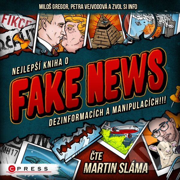 Audiokniha: Nejlepší kniha o fake news!!! (Miloš Gregor a Petra Vejvodová). CPRESS, 2019 Audiokniha: Nejlepší kniha o fake news!!! (Miloš Gregor a Petra Vejvodová). CPRESS, 2019