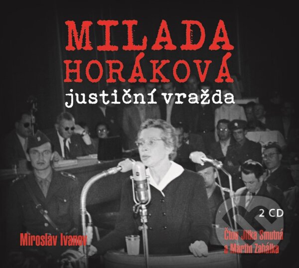 Audiokniha: Milada Horáková: justiční vražda (Miroslav Ivanov). XYZ, 2019 Audiokniha: Milada Horáková: justiční vražda (Miroslav Ivanov). XYZ, 2019