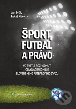 Kniha: Šport, futbal a právo (Ján Svák a Lukáš Pitek). Wolters Kluwer, 2019 Kniha: Šport, futbal a právo (Ján Svák a Lukáš Pitek). Wolters Kluwer, 2019