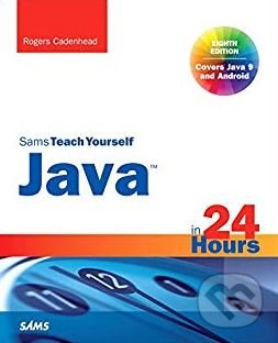 Kniha: Java in 24 Hours (Rogers Cadenhead). Sams, 2014 Kniha: Java in 24 Hours (Rogers Cadenhead). Sams, 2014