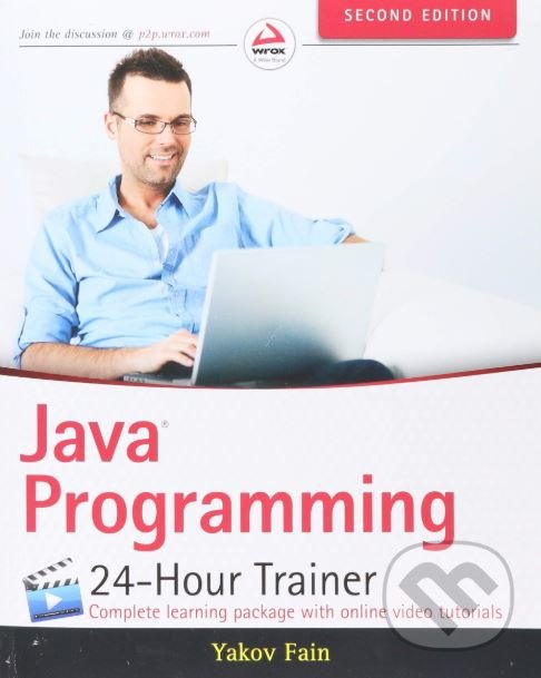 Kniha: Java Programming (Yakov Fain). Wrox, 2015 Kniha: Java Programming (Yakov Fain). Wrox, 2015