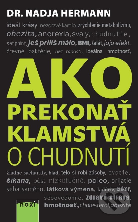 Kniha: Ako prekonať klamstvá o chudnutí (Nadja Hermann). NOXI, 2019 Kniha: Ako prekonať klamstvá o chudnutí (Nadja Hermann). NOXI, 2019