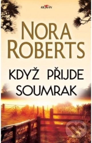 Kniha: Když přijde soumrak (Nora Roberts). Alpress, 2019 Kniha: Když přijde soumrak (Nora Roberts). Alpress, 2019