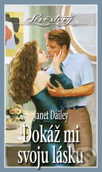 Kniha: Dokáž mi svoju lásku (Janet Dailey). Wist Kniha: Dokáž mi svoju lásku (Janet Dailey). Wist
