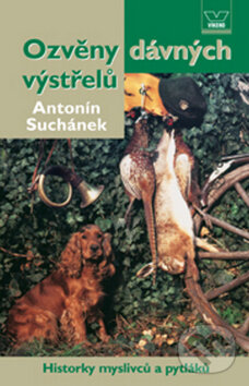Kniha: Ozvěny dávných výstřelů (Antonín Suchánek). Víkend, 2008 Kniha: Ozvěny dávných výstřelů (Antonín Suchánek). Víkend, 2008