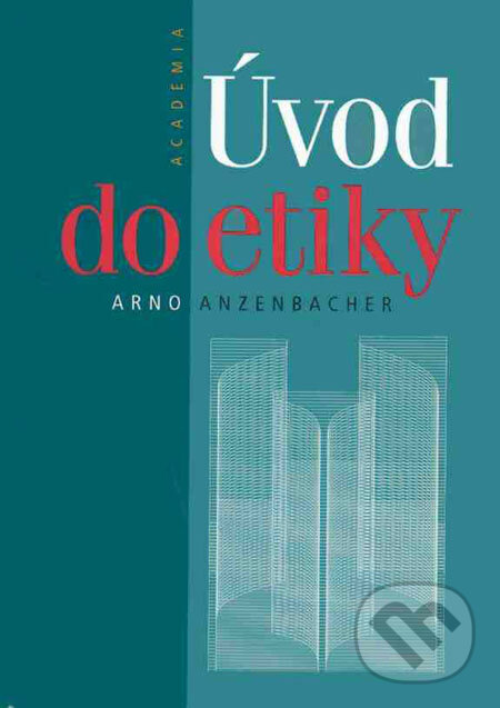 Kniha: Úvod do etiky (Arno Anzenbacher). Academia, 1994 Kniha: Úvod do etiky (Arno Anzenbacher). Academia, 1994