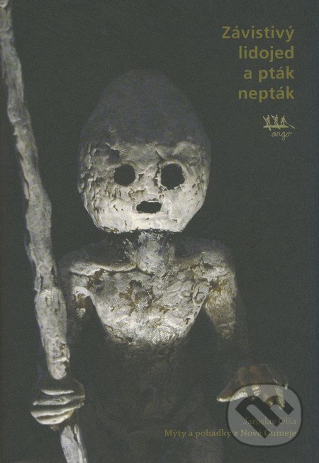 Závistivý lidojed a pták nepták - Jaroslav Olša, Argo, 2008