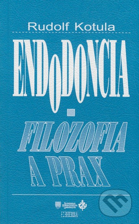Kniha: Endodoncia - filozofia a prax (Rudolf Kotula). Herba, 2006 Kniha: Endodoncia - filozofia a prax (Rudolf Kotula). Herba, 2006