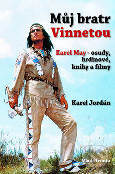 Kniha: Můj bratr Vinnetou (Karel Jordán). Mladá fronta, 2008 Kniha: Můj bratr Vinnetou (Karel Jordán). Mladá fronta, 2008