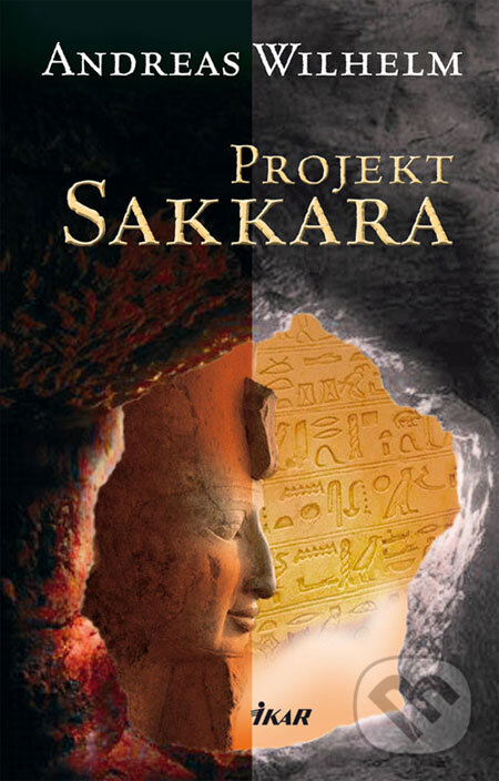 Kniha: Projekt Sakkara (Andreas Wilhelm). Ikar, 2008 Kniha: Projekt Sakkara (Andreas Wilhelm). Ikar, 2008