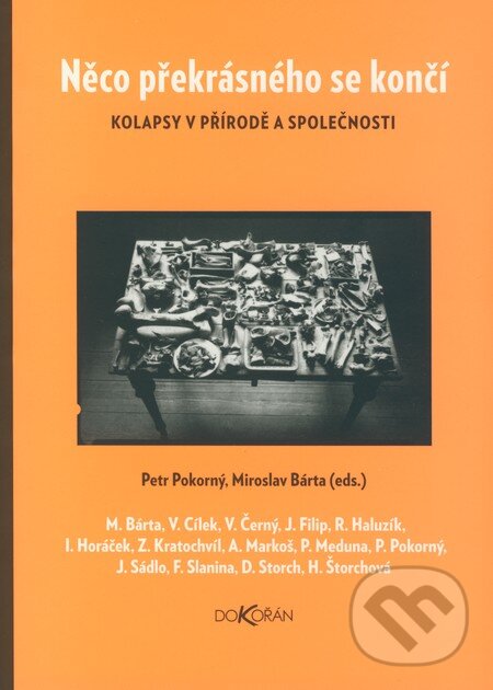 Kniha: Něco překrásného se končí (Miroslav Bárta, Petr Pokorný a kolektív). Dokořán, 2008 Kniha: Něco překrásného se končí (Miroslav Bárta, Petr Pokorný a kolektív). Dokořán, 2008