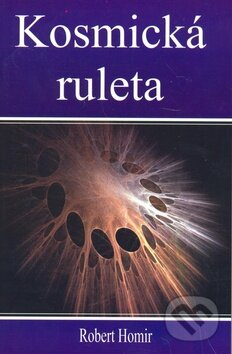 Kniha: Kosmická ruleta (Robert Homir). Eko-konzult, 2008 Kniha: Kosmická ruleta (Robert Homir). Eko-konzult, 2008