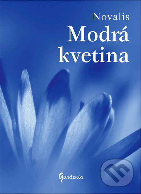 Kniha: Modrá kvetina (Novalis). Gardenia, 2008 Kniha: Modrá kvetina (Novalis). Gardenia, 2008