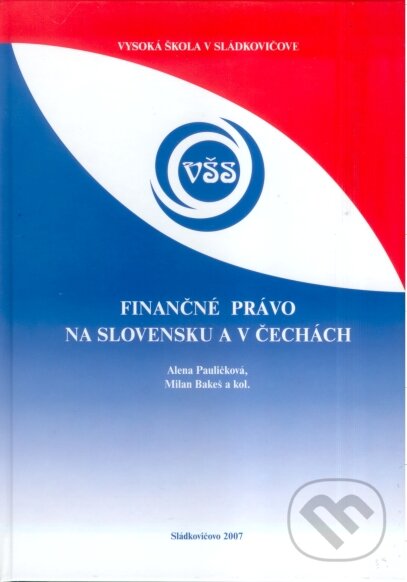 Kniha: Finančné právo na Slovensku a v Čechách (Alena Pauličková a Milan Bakeš). Eurounion, 2007 Kniha: Finančné právo na Slovensku a v Čechách (Alena Pauličková a Milan Bakeš). Eurounion, 2007