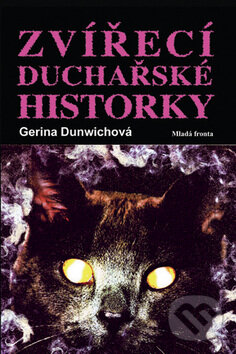 Kniha: Zvířecí duchařské historky (Gerina Dunwichová). Mladá fronta, 2008 Kniha: Zvířecí duchařské historky (Gerina Dunwichová). Mladá fronta, 2008