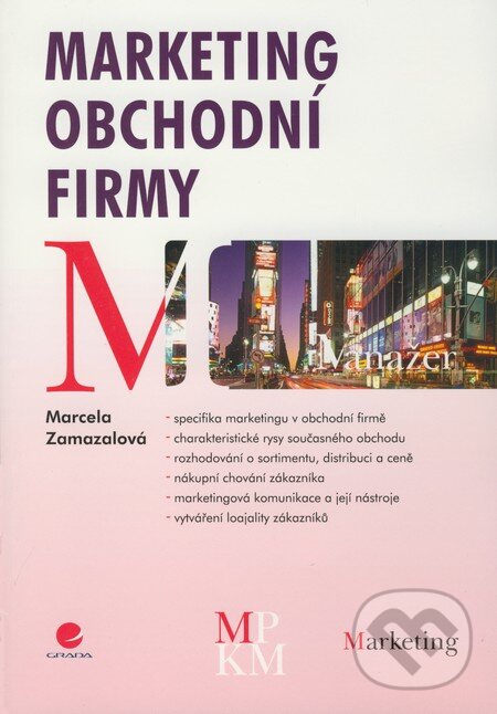 Kniha: Marketing obchodní firmy (Marcela Zamazalová). Grada, 2008 Kniha: Marketing obchodní firmy (Marcela Zamazalová). Grada, 2008