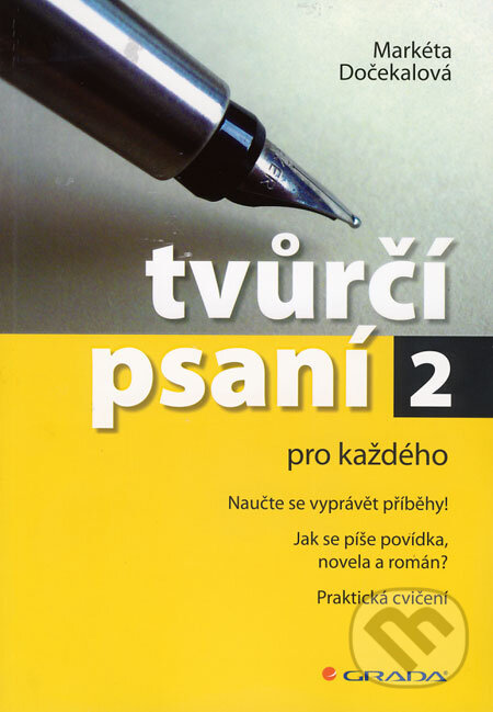 Kniha: Tvůrčí psaní 2 (Markéta Dočekalová). Grada, 2009 Kniha: Tvůrčí psaní 2 (Markéta Dočekalová). Grada, 2009