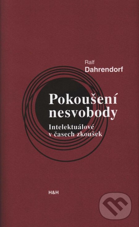 Kniha: Pokoušení nesvobody (Ralf Dahrendorf). H&H, 2008 Kniha: Pokoušení nesvobody (Ralf Dahrendorf). H&H, 2008