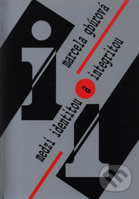 Kniha: Medzi identitou a integritou (Marcela Gbúrová). Slovacontact, 1996 Kniha: Medzi identitou a integritou (Marcela Gbúrová). Slovacontact, 1996