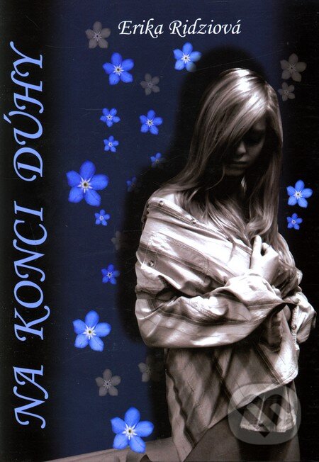 Kniha: Na konci dúhy (Erika Ridziová). Artemis, 2008 Kniha: Na konci dúhy (Erika Ridziová). Artemis, 2008