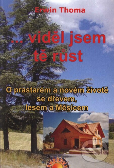 Kniha: ... viděl jsem tě růst (Erwin Thoma). Paprsky, 2006 Kniha: ... viděl jsem tě růst (Erwin Thoma). Paprsky, 2006