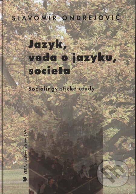 Kniha: Jazyk, veda o jazyku, societa (Slavomír Ondrejovič). VEDA, 2008 Kniha: Jazyk, veda o jazyku, societa (Slavomír Ondrejovič). VEDA, 2008