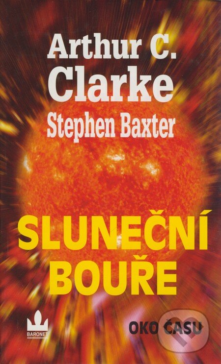 Kniha: Sluneční bouře (Arthur C. Clarke a Stephen Baxter). Baronet, 2006 Kniha: Sluneční bouře (Arthur C. Clarke a Stephen Baxter). Baronet, 2006