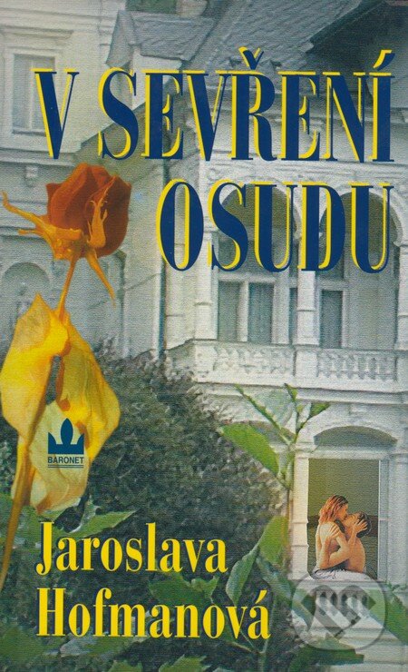 Kniha: V sevření osudu (Jaroslava Hofmanová). Baronet, 2004 Kniha: V sevření osudu (Jaroslava Hofmanová). Baronet, 2004