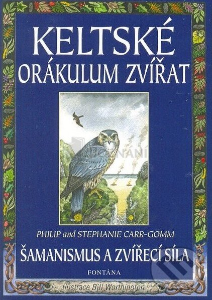 Kniha: Keltské orákulum zvířat (Stephanie Carr-Gomm). Fontána, 2008 Kniha: Keltské orákulum zvířat (Stephanie Carr-Gomm). Fontána, 2008
