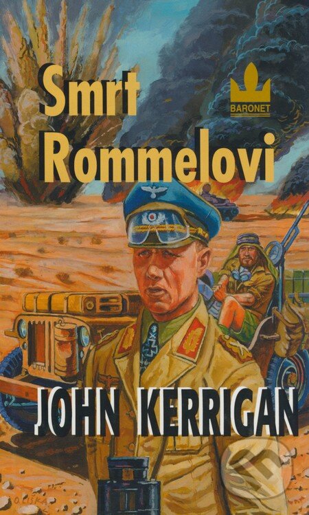 Kniha: Smrt Rommelovi (John Kerrigan). Baronet, 2004 Kniha: Smrt Rommelovi (John Kerrigan). Baronet, 2004