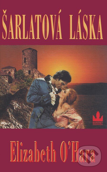 Kniha: Šarlatová láska (Elizabeth O´Hara). Baronet, 2002 Kniha: Šarlatová láska (Elizabeth O´Hara). Baronet, 2002